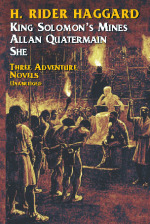 Three Adventure Novels: She, King Solomon's Mines, Allan Quatermain