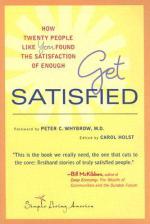 Get Satisfied: How Twenty People Like You Found the Satisfaction of Enough